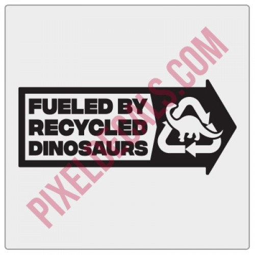 Fueled by Recycled Dinosaurs Decal